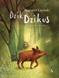 Dzik Dzikus - Marta Kurczewska, Krzysztof Łapiński