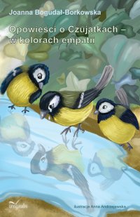 Opowieści o Czujątkach – w kolorach empatii - Joanna Bogudał-Borkowska