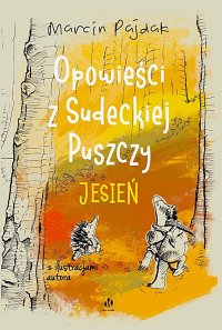 Opowieści z Sudeckiej Puszczy. Jesień - Marcin Pajdak