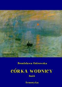 Córka wodnicy - Bronisława Ostrowska, Bronisława Ostrowska