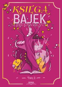 Księga bajek najnowszych. Tom 2 - Opracowanie zbiorowe 
