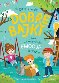 Dobre bajki o tym, że wszystkie emocje są ważne - Małgorzata Korbiel