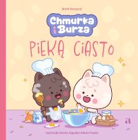 Chmurka i Burza pieką ciasto - Rafał Skarżycki, Marta Jagoda, Adam Pliszka