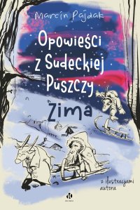 Opowieści z Sudeckiej Puszczy. Zima - Marcin Pajdak