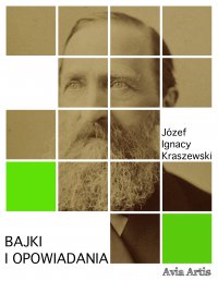 Bajki i opowiadania - Józef Ignacy Kraszewski