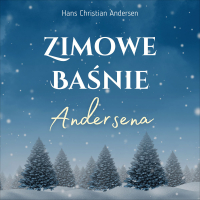Zimowe baśnie Andersena - Franciszek Mirandola, Hans Christian Andersen