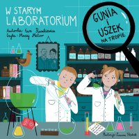 Gunia i Uszek na tropie. W starym laboratorium - 