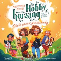 Skoki przez przeszkody. Hobby horsing, czyli przyjaźń w galopie. Tom 2 - Małgorzata Korbiel, Kinga Miśkiewicz