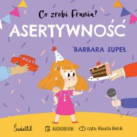 Asertywność. Co zrobi Frania? - Klaudia Bełcik, Barbara Supeł