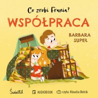 Współpraca. Co zrobi Frania? - Klaudia Bełcik, Barbara Supeł