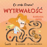 Wytrwałość. Co zrobi Frania? - Klaudia Bełcik, Barbara Supeł