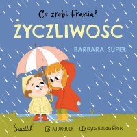 Życzliwość. Co zrobi Frania? - Klaudia Bełcik, Barbara Supeł