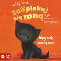 Zaopiekuj się mną. Węgielek, sekretny kotek - Holly Webb, Joanna Derengowska