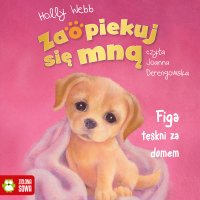 Zaopiekuj się mną. Figa tęskni za domem - Holly Webb, Joanna Derengowska