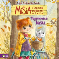 Misia i jej mali pacjenci Tajemnice lasu - Aniela Cholewińska-Szkolik, Magdalena Wasylik