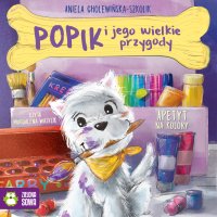 Popik i jego wielkie przygody. Apetyt na kolory - Aniela Cholewińska-Szkolik, Magdalena Wasylik