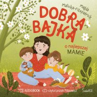 Dobra bajka o najlepszej mamie - Leszek Filipowicz, Magda Malicka-Fitzpatrick
