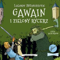 Legendy arturiańskie. Tom 5. Gawain i Zielony Rycerz - Autor nieznany 