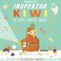 Inspektor Kiwi na tropie dobrych manier - Jarosław Boberek, Barbara Supeł