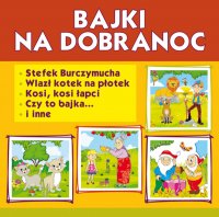 Bajki na dobranoc. Stefek Burczymucha. Wlazł kotek na płotek. Kosi, kosi łapci, Czy to bajka... i inne - Maria Konopnicka, Krystian Pruchnicki, Katarzyna Piechocka-Empel