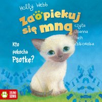 Zaopiekuj się mną. Kto pokocha Psotkę? - Joanna Pach, Holly Webb, Joanna Pach Żbikowska