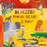 Dlaczego pawian nie lubi żółwia? - Krzysztof Tyniec, Anna Olej-Kobus