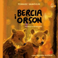 Bercia i Orson - Tomasz Samojlik, Dominika Kluźniak