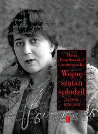 Wojnę szatan spłodził. Zapiski 1939–1945 - Maria Pawlikowska-Jasnorzewska, Rafał Podraza