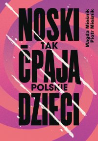 Noski. Tak ćpają polskie dzieci - 