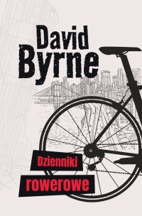 Dzienniki rowerowe - David Byrne, Rafał Mączyński