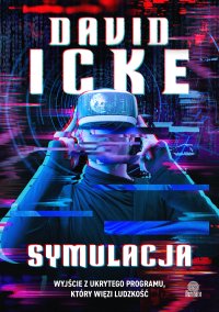 Symulacja. Wyjście z ukrytego programu, który więzi ludzkość - Katarzyna Zielińska, David Icke