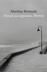 Pisanie na wygnaniu - Tomasz Ososiński, Matthias Bormuth