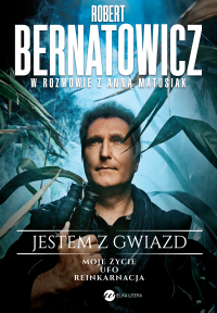 Jestem z gwiazd. Robert Bernatowicz w rozmowie z Anną Matusiak - Anna Matusiak, Robert Bernatowicz
