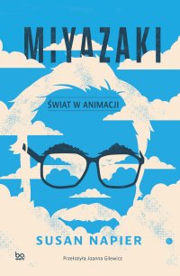 Miyazaki. Świat w animacji - Susan Napier, Joanna Gilewicz