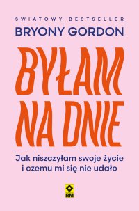 Byłam na dnie. Jak niszczyłam swoje życie i czemu mi się nie udało - Joanna Sugiero, Bryony Gordon