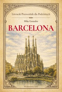 Barcelona. Literacki przewodnik dla podróżnych - Mike Gonzalez, Kalina Świrko
