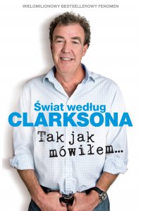 Świat według Clarksona. Tak jak mówiłem… - Jeremy Clarkson