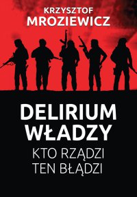 Delirium władzy - Krzysztof Mroziewicz