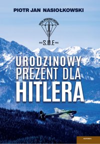 Urodzinowy prezent dla Hitlera - Piotr Jan Nasiołkowski 