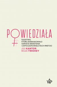 Powiedziała - Jodi Kantor, Paulina Surniak, Megan Twohey, Adrian. Stachowski