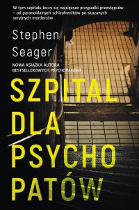 Szpital dla psychopatów - Joanna Grabarek, Stephen Seager