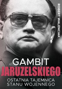 Gambit Jaruzelskiego - Robert Walenciak