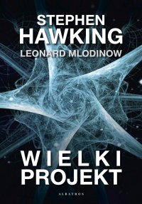 Wielki projekt - Stephen W.Hawking, Stephen W.Hawking