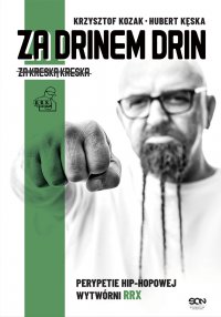 Za drinem drin, za kreską kreska. Perypetie hip-hopowej wytwórni RRX - 