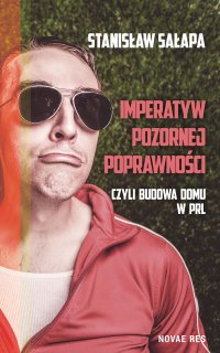 Imperatyw pozornej poprawności, czyli budowa domu w PRL - Stanisław Sałapa, Stanisław Sałapa