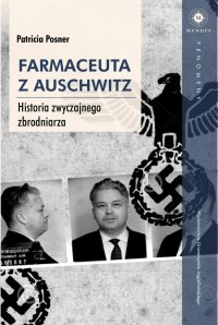 Farmaceuta z Auschwitz. Historia zwyczajnego zbrodniarza - Patrici Posner