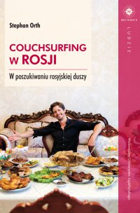 Couchsurfing w Rosji. W poszukiwaniu rosyjskiej duszy - Stephan Orth