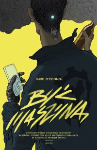 Być maszyną - Marc O Conell, Marc O Conell