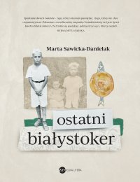 Ostatni Białystoker - Marta Sawicka-Danielak