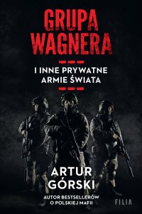 Grupa Wagnera i inne prywatne armie świata - Artur Górski